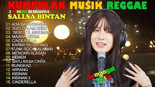 MUSIK REGGAE BUAT DI PERJALANAN  I ADA BAYANGANMU I SALLSA BINTAN X 3PEMUDA BERBAHAYA