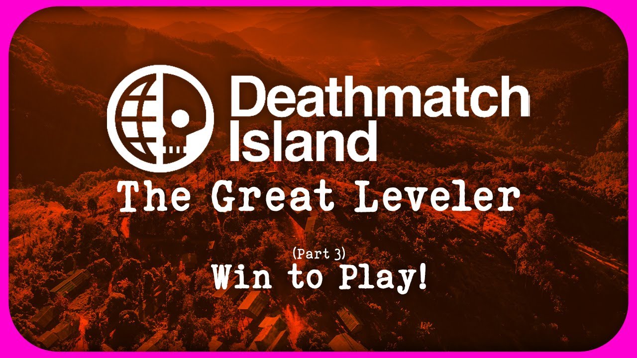 Win to Play! | Deathmatch Island: The Great Leveler - Part 3