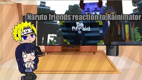 Naruto friends reaction to Rainimator (be afraid) :)