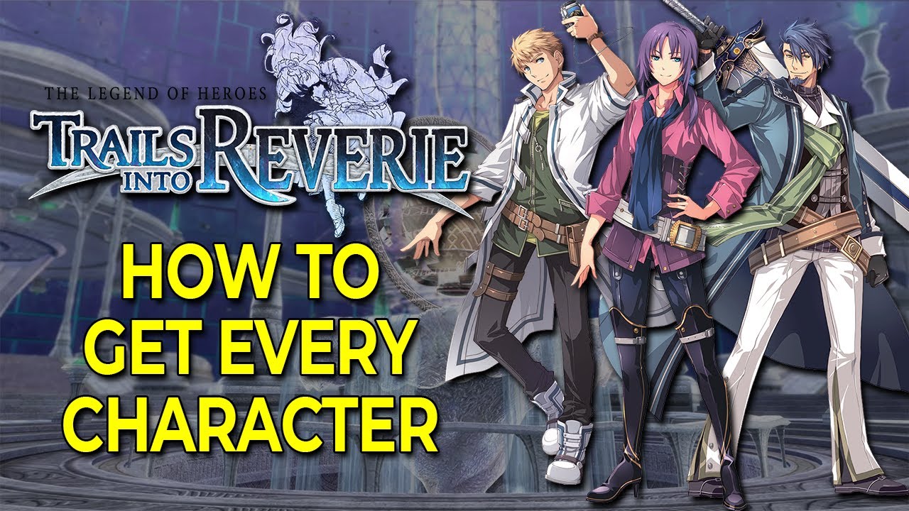 How to Unlock EVERY Character in the Reverie Corridor | Trails into Reverie