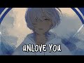 「Nightcore」→ Unlove You ♪ (John Adams) LYRICS ✔︎