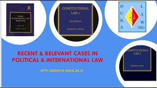RECENT & RELEVANT CASES IN POLITICAL & INTERNATIONAL LAW