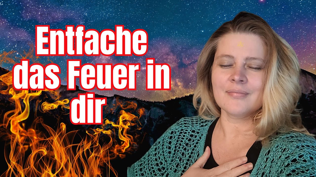 Entfache das Feuer in dir 🔥 Energetische Ausrichtung YouTube