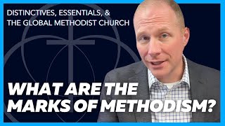 What are the Marks of Methodism?