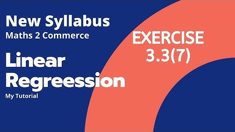 Linear Regression  | Exercise 3.3 | Sum 7 | HSC Std 12 Commerce | Maths 2 |New Syllabus |
