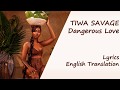 Tiwa Savage - Dangerous Love Lyrics/English Translation