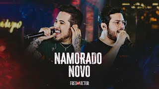 Fred e Victor - Namorado Novo (DVD Melhor Não, Mas Bora)