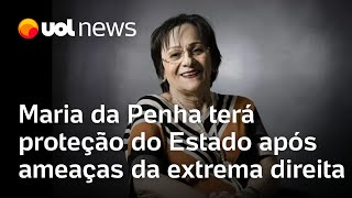 Maria da Penha terá proteção do Estado após ameaças da extrema direita