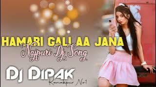 Hamari Gall Aa Jana Najpuri DJ Song DJ Dipak Purulia