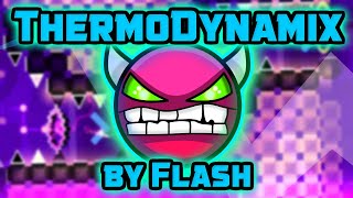 Geometry Dash | ThermoDynamix by flash 100% | Hard Demon