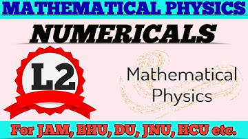 ERROR ANALYSIS/NUMERICALS/MATHEMATICAL PHYSICS for M. Sc Entrance IITJAM,BHU,CUCET,CPET,HCU,DU&JNU