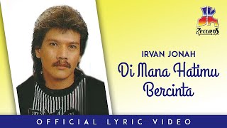 Irvan Jonah - Di Mana Hatimu Bercinta (Official Lyric Video)