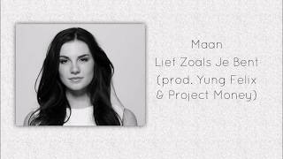 [LYRICS] Maan – Lief Zoals Je Bent (prod. Yung Felix & Project Money)