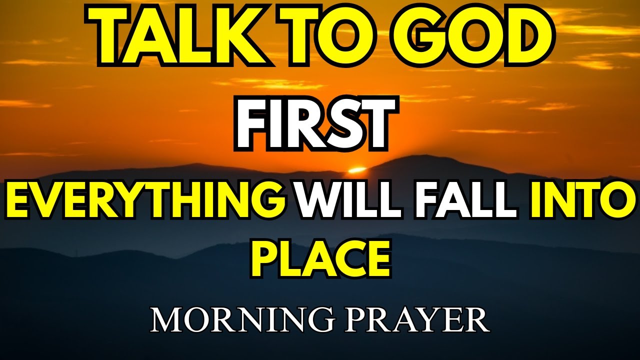 ALWAYS PRAY FIRST BEFORE YOU START YOUR DAY | Morning Prayer ...