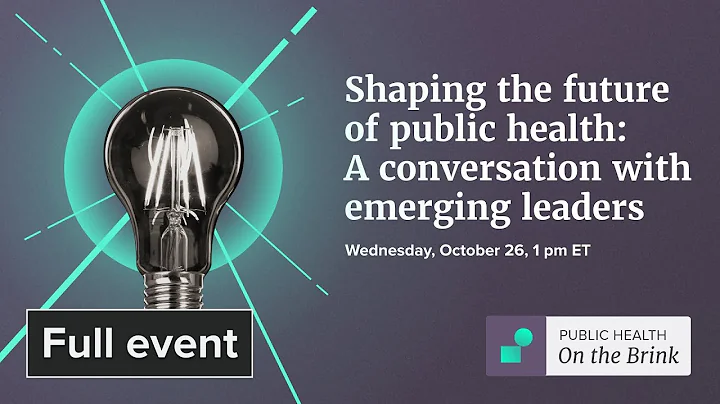 Shaping the future of public health: A conversation with emerging leaders - DayDayNews