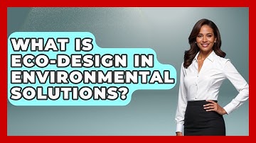 What Is Eco-design In Environmental Solutions? - Explaining Ecology