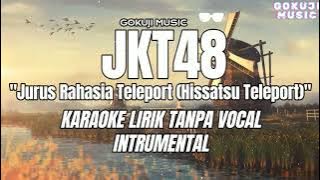 JKT48 - 'Jurus Rahasia Teleport (Hissatsu Teleport)' Karaoke Lirik Tanpa Vocal / Instrumental