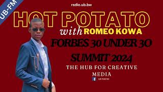 HOT POTATO WITH ROMEO KOWA - FORBES 30 UNDER 30 SUMMIT 2024 - BOTSWANA, GABORONE