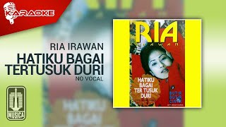 Ria Irawan - Hatiku Bagai Tertusuk Duri ( Karaoke Video) | No Vocal