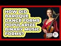 How Did Baroque Dance Forms Popularize Binary Music Forms? - Classical Serenade