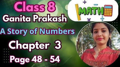 Class 8 Maths | Chapter 3 A Story of Numbers | Easy Explanation | NCERT Ganita Prakash (Pages 48–53)