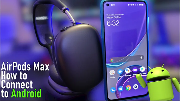 AirPods Max How to Connect to Android Phones and Tablets