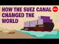 How the suez canal changed the world  lucia carminati