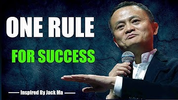 ONE RULE FOR SUCCESS - Inspired By Jack Ma