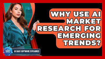 Why Use AI Market Research For Emerging Trends? - AI SaaS Software Explained