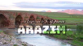 Fariz Zeynalov Vasif Əzimov - Arazım