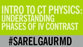 Intro to CT Physics:  Understanding Phases of IV Contrast