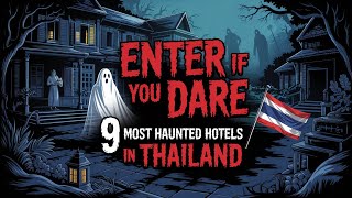 9 Most Haunted Hotels in Thailand | That Will Haunt Your Dreams