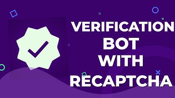 How To Make A Verification Bot With Recaptcha | Crazy HQ