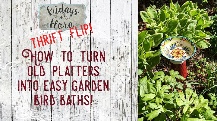 Upcycle Thrift Flip: Turn Platters into Garden DIY Bird Baths Easily Ep: 111 Fridays with Flora