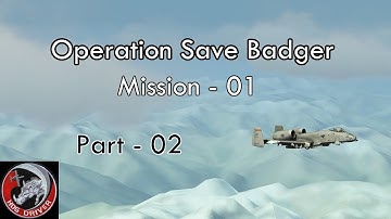 DCS- A10c - Operation Save Badger - Mission 01 - Part 02