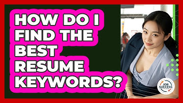 How Do I Find The Best Resume Keywords? - Job Success Network