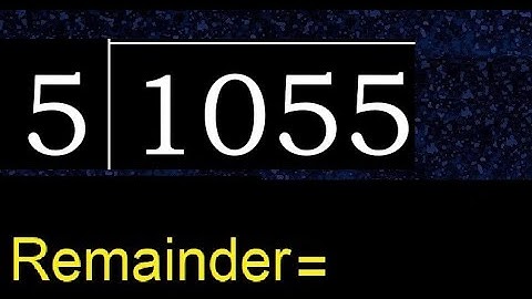 Divide 1055 by 5 , remainder  . Division with 1 Digit Divisors . How to do