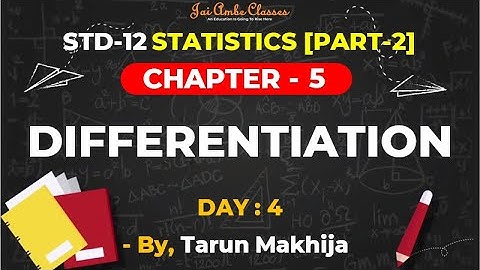 STD-12 STATISTICS [PART-2] [CHAPTER-5] [DIFFERENTIATION] [DAY-4] - By, Tarun Makhija