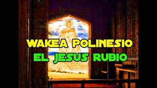 Wakea, El Cristo Rubio miles de años antes que Jesús