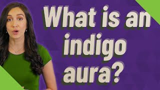 What is an indigo aura?