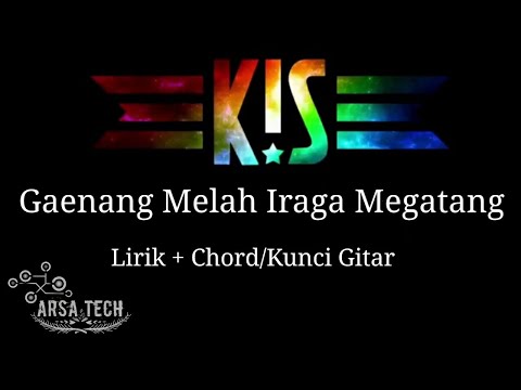 Kis Band - Gaenang Melah Iraga Megatang || (Lirik + Chord/Kunci Gitar)