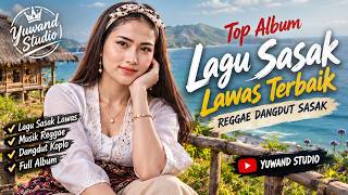 Lagu Sasak Lawas Terbaik Versi Reggae & Dangdut Koplo - Enak Didengar Saat Santai