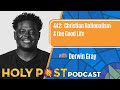 Episode 442: Christian Nationalism & the Good Life with Derwin Gray