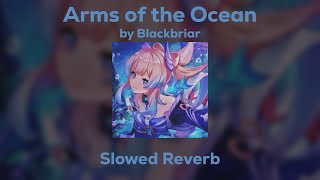 Blackbriar - Arms of the Ocean (Slowed/Reverb)