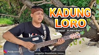Kadung Loro - Ciptaan Punkrawit - Versi Akustik - Lirik jawa