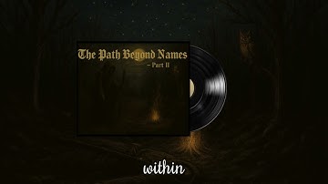 The Path Beyond Names  Act.II - The Flame