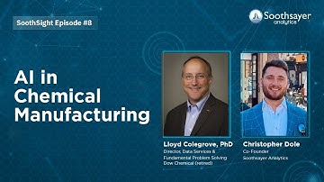 AI in Chemical Manufacturing with Dr Lloyd Colegrove Part 1/4 | SoothSight #8 | Soothsayer Analytics