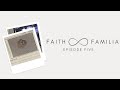 Faith and familia episode five