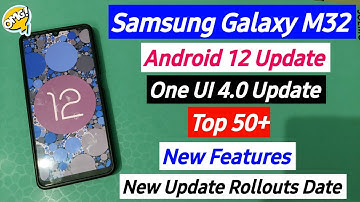 Samsung Galaxy M32 Android 12 Update | One UI 4.1 Update | Top 50+ New Features | New Update Coming