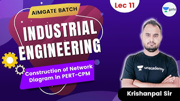 Construction of Network Diagram in PERT-CPM | L 11 | Industrial Engg | AimGATE Batch | GATE/ESE 2022